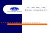 ISO 14001 e ISO 14004 Edizione 15 novembre 2004. OBIETTIVI DELLE DUE NORME ISO 14001:2004 Sistema di gestione Ambientale Requisiti e guida per luso DEFINIRE.