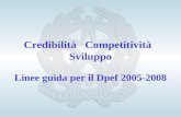 Credibilità Competitività Sviluppo Linee guida per il Dpef 2005-2008.