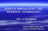 ASPETTI PSICOLOGICI NEL PAZIENTE STOMIZZATO ASL 17 Savigliano Dott.ssa Maria Teresa Molo Dott.ssa Valentina Mineccia.
