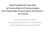 TRATTAMENTO del DIG al Consultorio di Sessuologia dellOspedale Mauriziano Umberto I di Torino Dr.ssa Mariateresa Molo Convegno Associazione Trans Genere.
