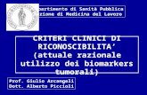 1 CRITERI CLINICI DI RICONOSCIBILITA (attuale razionale utilizzo dei biomarkers tumorali) Prof. Giulio Arcangeli Dott. Alberto Piccioli Dipartimento di.