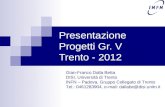 Presentazione Progetti Gr. V Trento - 2012 Gian-Franco Dalla Betta DISI, Universitá di Trento INFN – Padova, Gruppo Collegato di Trento Tel.: 0461283904,