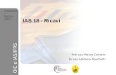 1 Febbraio- Marzo 2011 OIC e IAS/IFRS IAS 18 - Ricavi Prof.ssa Maura Campra Dr.ssa Stefania Boschetti Febbraio- Marzo 2011 OIC e IAS/IFRS.