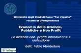 Economia delle Aziende, Pubbliche e Non Profit Le aziende non profit: introduzione e definizione dott. Fabio Monteduro Università degli Studi di Roma Tor.