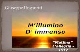Millumino D immenso Mattina Lallegria - 1917. Negli anni del primo conflitto mondiale, Giuseppe Ungaretti matura la sua passione letteraria e poetica.