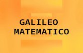 GALILEO MATEMATICO. 1564nasce a Pisa, il 15 febbraio 1581si iscrive allUniversità di Pisa 1583inizia lo studio della matematica 1585abbandona luniversità