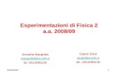 23/09/20081 Esperimentazioni di Fisica 2 a.a. 2008/09 Annarita Margiotta margiotta@bo.infn.it tel. 0512095226 Gianni Siroli siroli@bo.infn.it tel.: 0512095240.