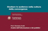 26/01/2014 Perchè studiare i media? Pagina 1 Studiare le audience nella cultura della convergenza Prof. Romana Andò Analisi dellinformazione e dei pubblici.