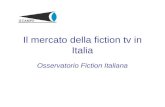 Il mercato della fiction tv in Italia Osservatorio Fiction Italiana.