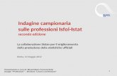 1 Indagine campionaria sulle professioni Isfol-Istat seconda edizione La collaborazione Sistan per il miglioramento della produzione delle statistiche.