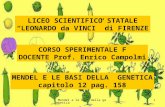 Mendel e le basi della genetica1 LICEO SCIENTIFICO STATALE LEONARDO da VINCI di FIRENZE CORSO SPERIMENTALE F DOCENTE Prof. Enrico Campolmi MENDEL E LE.