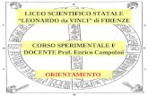 1 LICEO SCIENTIFICO STATALE LEONARDO da VINCI di FIRENZE CORSO SPERIMENTALE F DOCENTE Prof. Enrico Campolmi ORIENTAMENTO.