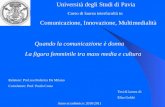 Università degli Studi di Pavia Corso di laurea interfacoltà in Comunicazione, Innovazione, Multimedialità Quando la comunicazione è donna La figura femminile.