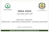 IDEA 2020 società spin-off Agricoltura sostenibile biodiversità - cooperazione internazionale - economie responsabili Viterbo, 22 Novembre 2012 IDEA 2020.