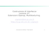 Costruzione di Interfacce - Paolo Cignoni1 Costruzione di Interfacce Lezione 27 Estensioni Opengl, Multitexturing, cignoni@iei.pi.cnr.it cignoni.
