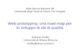 Web Senza Barriere 08 Università degli Studi di Roma Tor Vergata Web prototyping: una road-map per lo sviluppo di siti di qualità Roberto Polillo Università