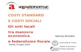 Nerina Dirindin Roma, 8 luglio 2010 Università di Torino Master Economia e Politica Sanitaria COSTI STANDARD E COSTI SOCIALI Gli enti locali tra manovra.