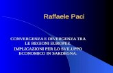 Raffaele Paci CONVERGENZA E DIVERGENZA TRA LE REGIONI EUROPEE. IMPLICAZIONI PER LO SVILUPPO ECONOMICO IN SARDEGNA.