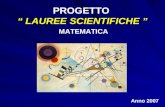 PROGETTO LAUREE SCIENTIFICHE PROGETTO LAUREE SCIENTIFICHE Anno 2007 MATEMATICA.
