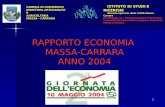 1 RAPPORTO ECONOMIA MASSA-CARRARA ANNO 2004 CAMERA DI COMMERCIO INDUSTRIA ARTIGIANATO E AGRICOLTURA MASSA - CARRARA ISTITUTO DI STUDI E RICERCHE ISTITUTO.