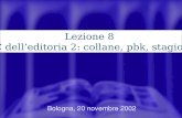 1 Bologna, 20 novembre 2002 Lezione 8 LABC delleditoria 2: collane, pbk, stagionalità