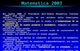 Matematica 2003 Nel luglio 2000 il Presidente dellUnione Matematica Italiana (UMI), prof. Carlo Sbordone, facendo seguito ad una delibera della Commissione.