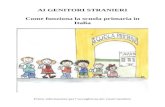 AI GENITORI STRANIERI Come funziona la scuola primaria in Italia Prime informazioni per laccoglienza dei vostri bambini.