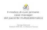 Il medico di cure primarie case manager del paziente multiproblematico Remigio Raimondi Direttore DSM ASL 1 di Massa e Carrara.