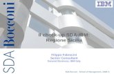SDA Bocconi - School of Management, 2008 © Il check-up SDA-IBM: Regione Sicilia Filippo Fabrocini Senior Consultant General Business, IBM Italy.