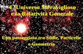 LUniverso Meraviglioso e la Relatività Generale Una passeggiata tra Stelle, Particelle e Geometria.
