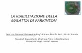 LA RIABILITAZIONE DELLA MALATTIA DI PARKINSON Dott.ssa Stanzani Clementina,Prof. Antonio Fiaschi, Dott. Nicola Smania Scuola di Specialità in Medicina.