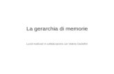 La gerarchia di memorie Lucidi realizzati in collaborazione con Valeria Cardellini.
