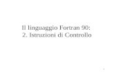 1 Il linguaggio Fortran 90: 2. Istruzioni di Controllo.
