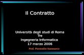 Il Contratto Università degli studi di Roma Tre Ingegneria Informatica 17 marzo 2006 Prof. Pieremilio Sammarco.