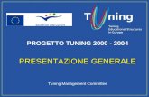 Management Committee PROGETTO TUNING 2000 - 2004 PRESENTAZIONE GENERALE Tuning Management Committee.