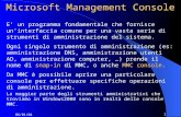 06/01/04 1 Microsoft Management Console E un programma fondamentale che fornisce uninterfaccia comune per una vasta serie di strumenti di amministrazione.