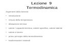 Lezione 9 Termodinamica Argomenti della lezione: introduzione misura della temperatura dilatazione termica calore / capacità termica, calore specifico,