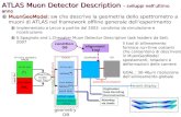ATLAS Muon Detector Description – sviluppi nellultimo anno MuonGeoModel: MuonGeoModel: sw che descrive la geometria dello spettrometro a muoni di ATLAS.