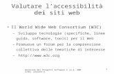 Gestione dei Progetti Software 2 (a.a. 2004/05) Lezione 8 1 Valutare laccessibilità dei siti web Il World Wide Web Consortium (W3C) – Sviluppa tecnologie.