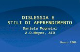 DISLESSIA E STILI DI APPRENDIMENTO Daniele Mugnaini A.O.Meyer, AID Marzo 2008.