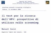 Il test per la ricerca dellHPV: prospettive di utilizzo nello screening Manuel Zorzi Registro Tumori del Veneto - IOV Riunione annuale screening citologico.