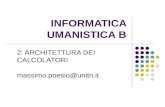 INFORMATICA UMANISTICA B 2: ARCHITETTURA DEI CALCOLATORI massimo.poesio@unitn.it.