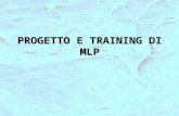 PROGETTO E TRAINING DI MLP. Principali aspetti da considerare: efficienza e controllo del learning criterio derrore topologia della rete TOPOLOGIA Lerrore.