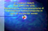 2° CORSO PERITI PER SINISTRI VDS Reperimento e interpretazione di informazioni meteorologiche in caso di incidente aereo.