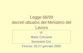 Legge 68/99 decreti attuativi del Ministero del Lavoro di Mario Conclave Seminario Cisl Firenze, 26-27 gennaio 2000.