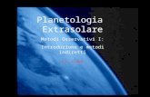 Planetologia Extrasolare Metodi Osservativi I: Introduzione e metodi indiretti R.U. Claudi.