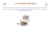La risposta allergica Alberto Tommasini, Laboratorio Immunologia Pediatrica, IRCCS Burlo Garofolo tommasini@burlo.trieste.it.