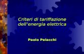 Criteri di tariffazione dellenergia elettrica Paolo Pelacchi.