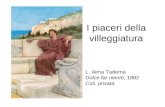 I piaceri della villeggiatura L. Alma Tadema Dolce far niente, 1882 Coll. privata.