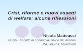 Crisi, riforme e nuovi assetti di welfare: alcune riflessioni Nicola Matteucci DESS - Facoltà di Economia, UNIVPM, Ancona UNU-MERIT, Maastricht.